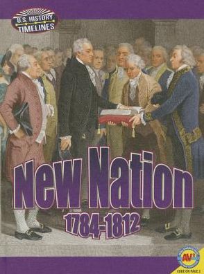 Cover for Laura Pratt · New Nation 1784-1812 (U.s. History Timelines) (Hardcover Book) (2014)