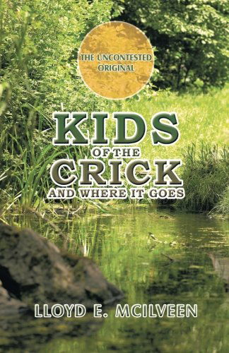 Kids of the Crick - Lloyd E. Mcilveen - Books - Trafford - 9781490708164 - March 12, 2014