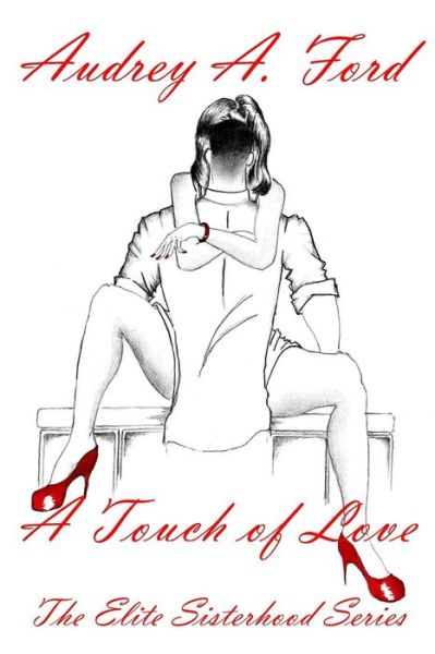 Cover for Audrey a Ford · A Touch of Love (The Elite Sisterhood) (Volume 2) (Paperback Book) [Lrg edition] (2013)