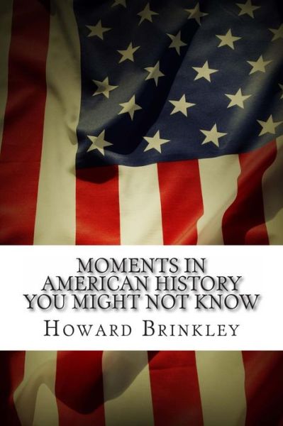 Cover for Howard Brinkley · Moments in American History You Might Not Know (Paperback Book) (2014)