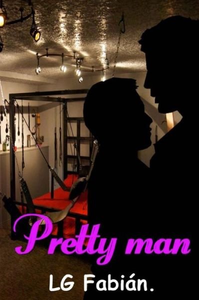 Pretty Man - L G Fabian - Kirjat - Createspace - 9781495464164 - lauantai 8. helmikuuta 2014