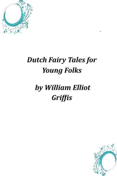 Cover for William Elliot Griffis · Dutch Fairy Tales for Young Folks (Paperback Book) (2014)