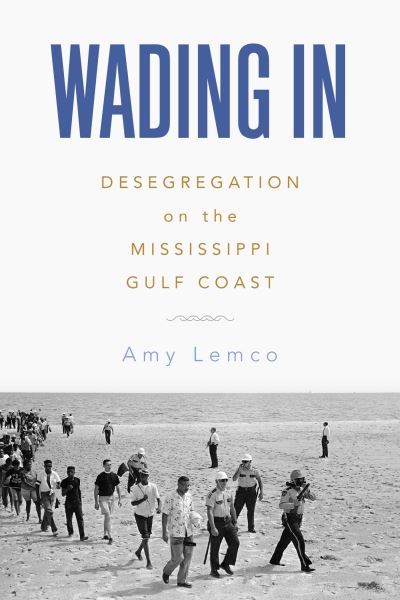 Cover for Amy Lemco · Wading In: Desegregation on the Mississippi Gulf Coast (Hardcover Book) (2023)