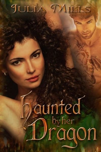 Haunted by Her Dragon (The Dragon Guard Series) (Volume 3) - Julia Mills - Böcker - CreateSpace Independent Publishing Platf - 9781497572164 - 29 april 2014