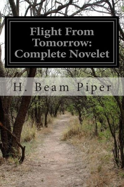 Cover for H Beam Piper · Flight from Tomorrow: Complete Novelet (Paperback Bog) (2014)