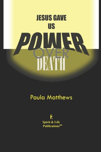 Cover for Paula Matthews · Jesus Gave Us Power over Death (Paperback Book) (2014)