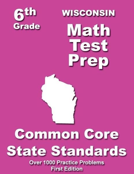 Cover for Teachers\' Treasures · Wisconsin 6th Grade Math Test Prep: Common Core Learning Standards (Paperback Bog) (2014)