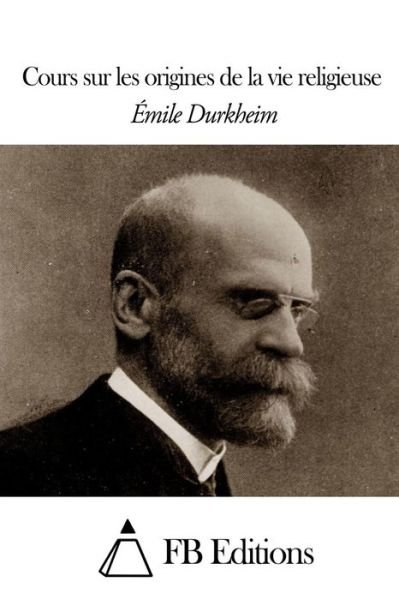 Cover for Emile Durkheim · Cours Sur Les Origines De La Vie Religieuse (Paperback Book) (2015)