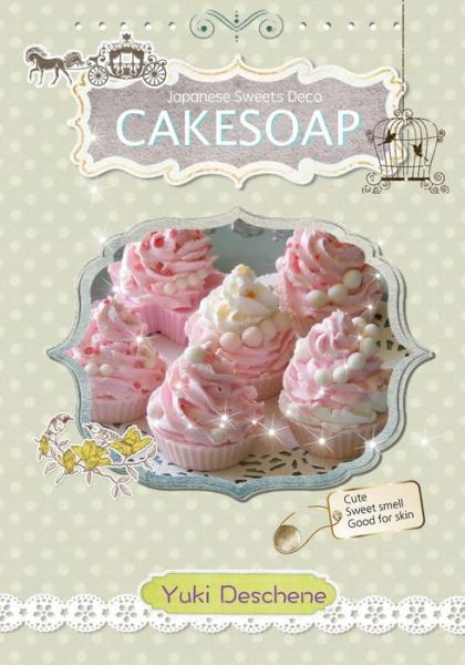 Cover for Yuki Deschene · Cake Soap (Paperback Book) (2015)