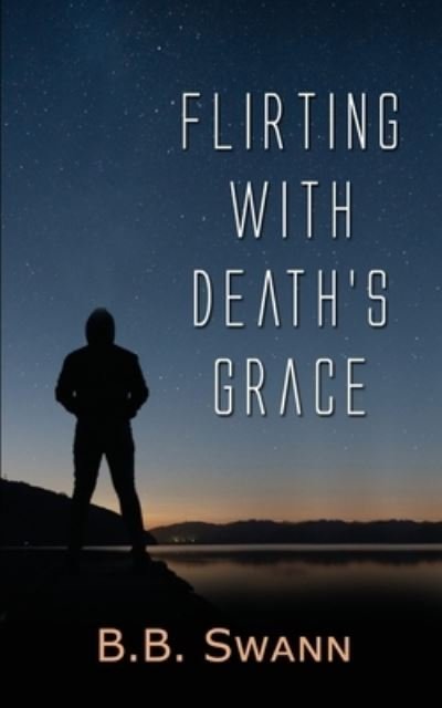 Cover for B. B. Swann · Flirting with Death's Grace (Book) (2022)