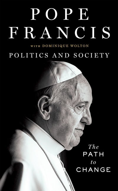 Cover for Pope Francis · The Path to Change: Thoughts on Politics and Society (Hardcover Book) (2018)
