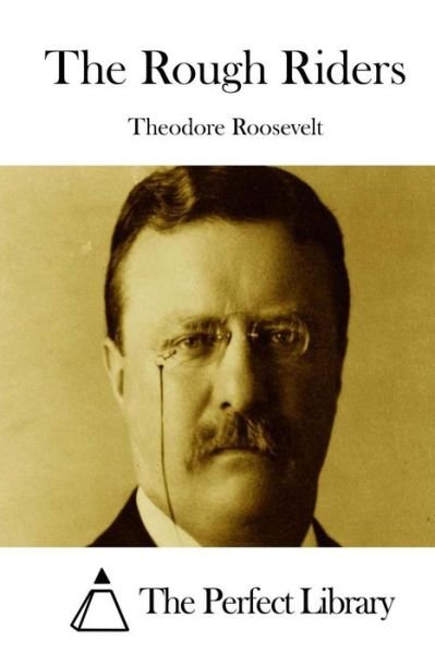 Cover for Theodore Roosevelt · The Rough Riders (Taschenbuch) (2015)