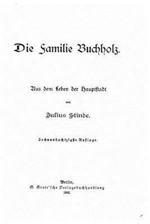 Die Familie Buchholz - Julius Stinde - Books - Createspace - 9781517193164 - September 3, 2015