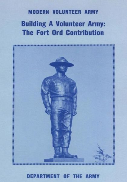 Cover for Lt Gen Harold G Moore · Building a Volunteer Army: the Fort Ord Contribution (Paperback Book) (2015)
