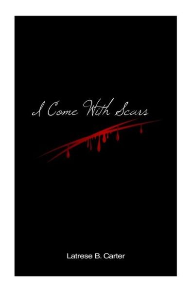 Cover for Latrese B Carter · I Come With Scars (Paperback Book) (2015)