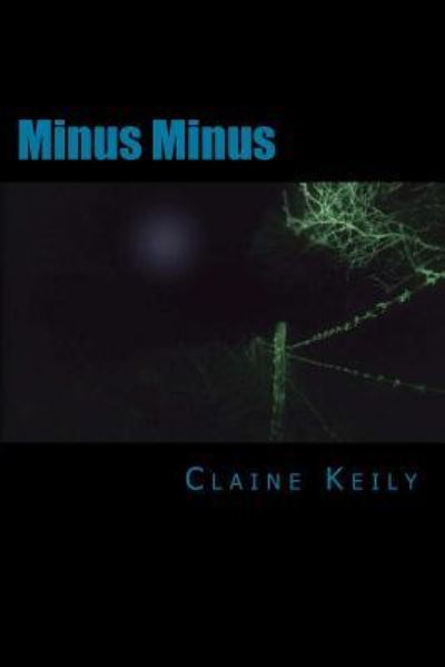 Cover for Claine Keily · Minus Minus (Paperback Book) (2016)