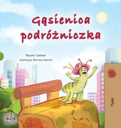 Cover for Rayne Coshav · Traveling Caterpillar (Polish Children's Book) (Book) (2023)