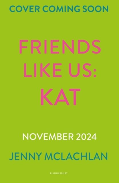 Friends Like Us: Kat - Jenny McLachlan - Bücher - Bloomsbury Publishing PLC - 9781526678164 - 7. November 2024