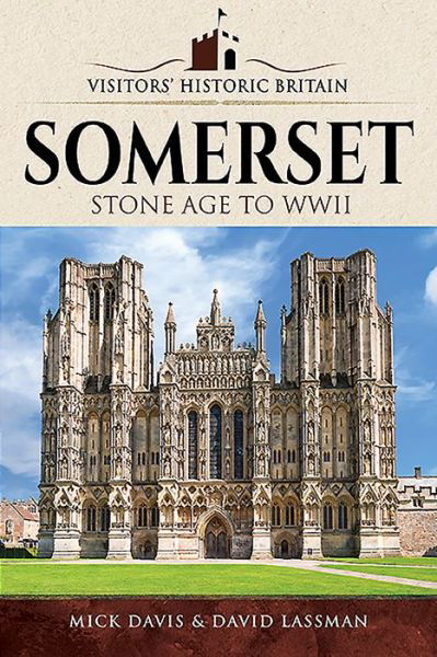 Visitors' Historic Britain: Somerset: Romans to Victorians - Visitors' Historic Britain - Mick Davis - Książki - Pen & Sword Books Ltd - 9781526706164 - 18 marca 2020