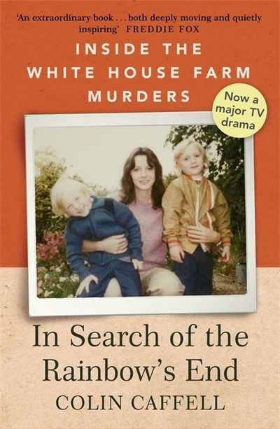 Cover for Colin Caffell · In Search of the Rainbow's End: Inside the White House Farm Murders (Paperback Book) (2020)