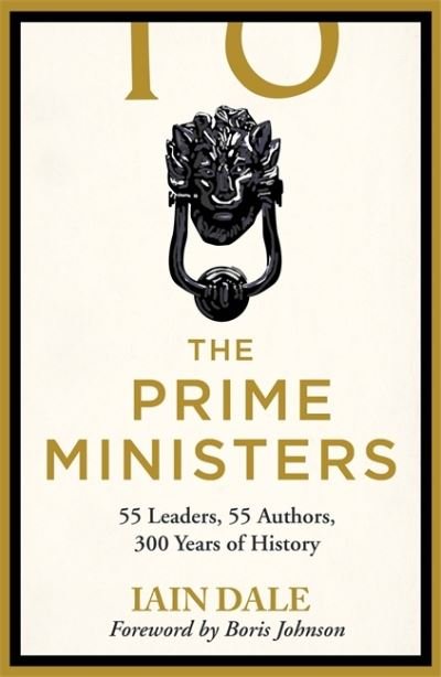 Cover for Iain Dale · The Prime Ministers: Winner of the PARLIAMENTARY BOOK AWARDS 2020 (Paperback Bog) (2022)
