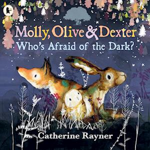 Cover for Catherine Rayner · Molly, Olive and Dexter: Who's Afraid of the Dark? (Paperback Book) (2025)