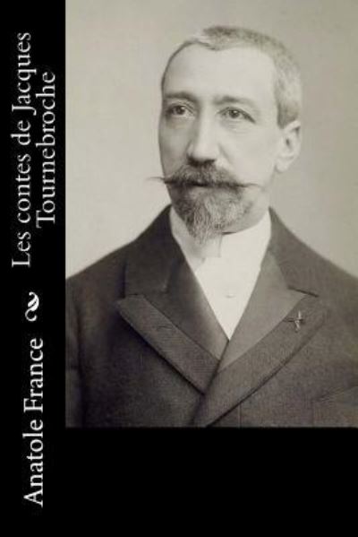 Cover for Anatole France · Les contes de Jacques Tournebroche (Paperback Book) (2016)