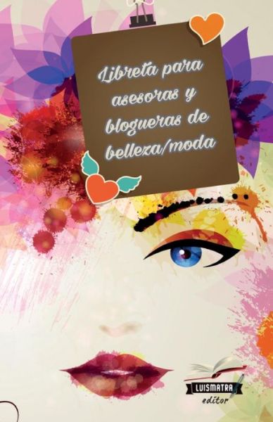 Libreta para asesoras y blogueras de belleza / moda - Susana Escarabajal Magana - Książki - Createspace Independent Publishing Platf - 9781533652164 - 6 czerwca 2016