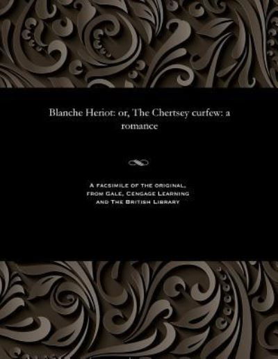 Blanche Heriot - Thomas Peckett Prest - Libros - Gale and the British Library - 9781535801164 - 13 de diciembre de 1901
