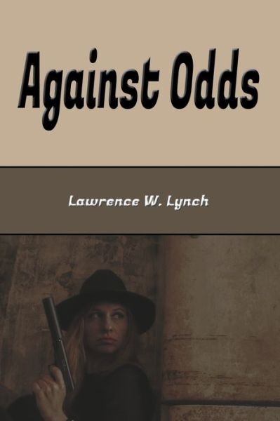 Cover for Lawrence L Lynch · Against Odds (Paperback Book) [Illustrated edition] (2018)