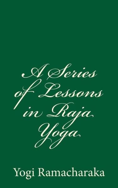 Cover for Yogi Ramacharaka · A Series of Lessons in Raja Yoga (Taschenbuch) (2016)