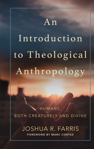Cover for Joshua R Farris · Introduction to Theological Anthropology (Hardcover Book) (2020)