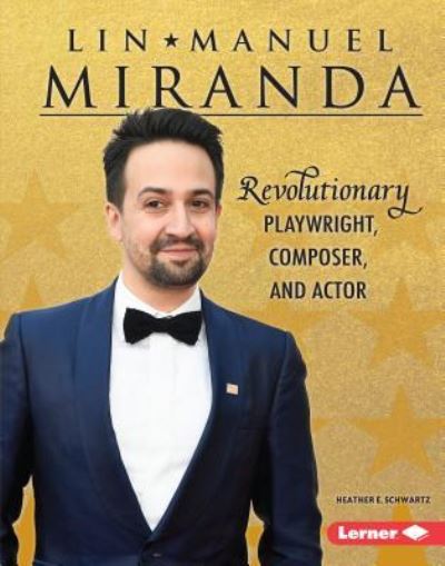 Cover for Heather E. Schwartz · Lin-Manuel Miranda Revolutionary Playwright, Composer, and Actor (Book) (2019)