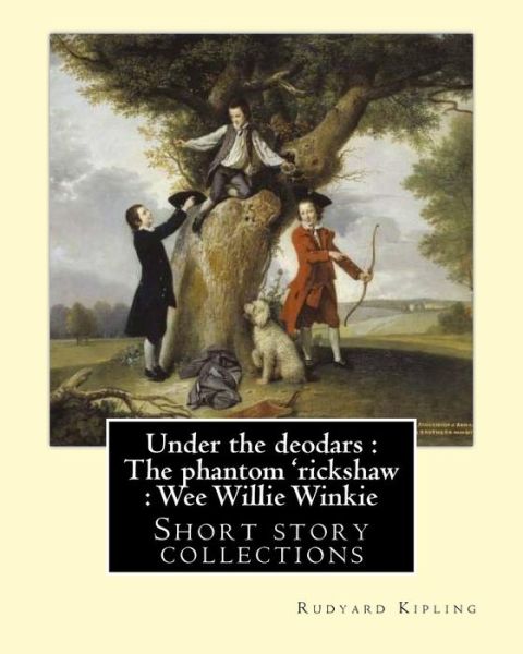 Under the deodars - Rudyard Kipling - Books - Createspace Independent Publishing Platf - 9781542942164 - February 5, 2017