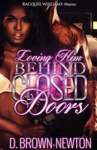 Cover for D Brown-Newton · Loving Him Behind Closed Doors (Paperback Book) (2017)