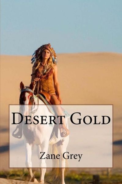 Cover for Zane Grey · Desert Gold Zane Grey (Paperback Book) (2017)
