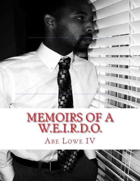 Cover for Abe Lowe IV · Memoirs of a W.E.I.R.D.O. (Pocketbok) (2017)