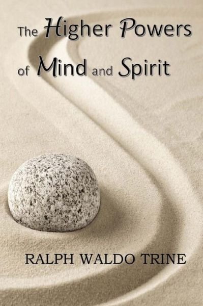 Cover for Ralph Waldo Trine · The Higher Powers of Mind and Spirit (Paperback Book) (2017)