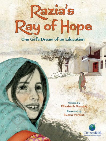 Cover for Elizabeth Suneby · Razia's Ray of Hope: One Girl's Dream of an Education (Citizenkid) (Hardcover Book) (2013)