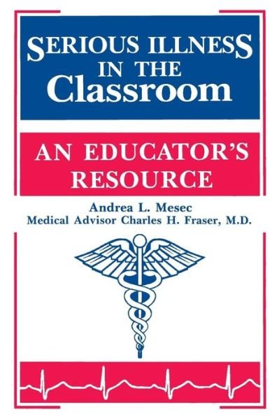 Andrea L. Mesec · Serious Illness in the Classroom: An Educator's Resource (Paperback Book) (1997)