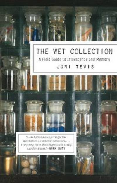 Cover for Joni Tevis · The Wet Collection: A Field Guide to Iridescence and Memory (Paperback Book) (2012)