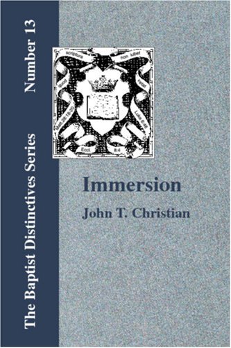 Cover for John T. Christian · Immersion: the Act of Christian Baptism (Paperback Book) (2006)