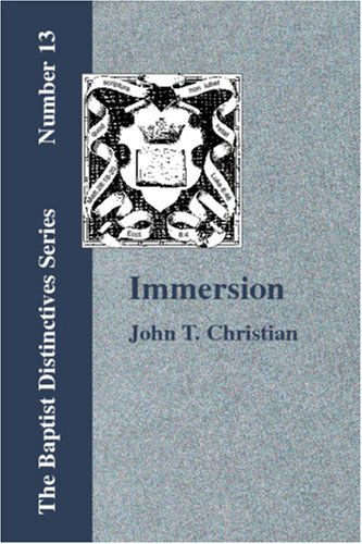 Cover for John T. Christian · Immersion: the Act of Christian Baptism (Taschenbuch) (2006)