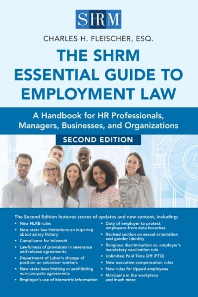 The SHRM Essential Guide to Employment Law: A Handbook for HR Professionals, Managers, Businesses, and Organizations - Charles H Fleischer - Books - Society for Human Resource Management - 9781586445164 - June 1, 2022