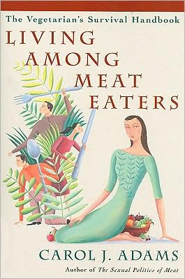 Cover for Adams, Carol J. (Carol J. Adams) · Living Among Meat Eaters: The Vegetarian's Survival Handbook (Taschenbuch) [2nd Ed. edition] (2008)