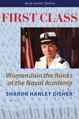 Cover for Sharon Hanley Disher · First Class: Women Join the Ranks at the Naval Academy (Paperback Book) (2013)