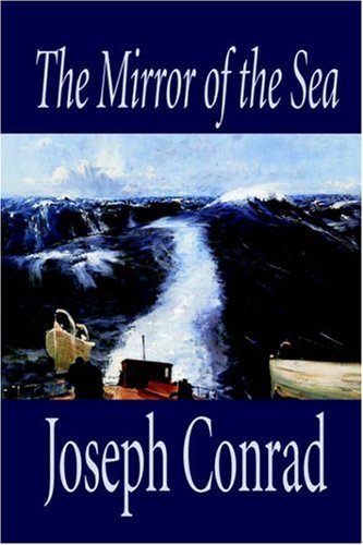 The Mirror of the Sea by Joseph Conrad, Fiction - Joseph Conrad - Books - Wildside Press - 9781592244164 - September 1, 2003
