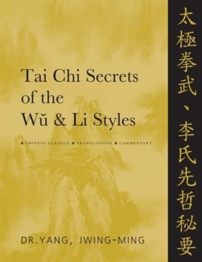 Cover for Yang Jwing-Ming · Tai Chi Secrets of the Wu &amp; Li Styles: Chinese Classics, Translations, Commentary - Tai Chi Secrets (Hardcover Book) (2024)