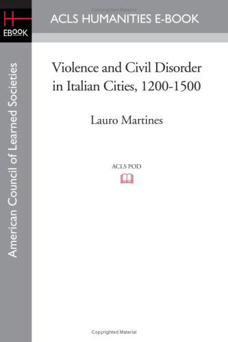 Cover for Lauro Martines · Violence and Civil Disorder in Italian Cities, 1200-1500 (Paperback Book) (2008)