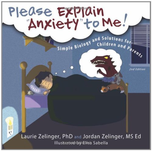 Cover for Zelinger, Laurie E, PhD · Please Explain Anxiety to Me!: Simple Biology and Solutions for Children and Parents, 2nd Edition - Growing with Love (Paperback Bog) [2nd edition] (2014)